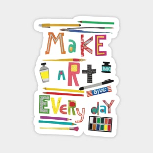 Make art everyday Magnet