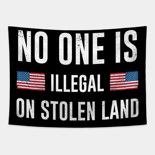 Stolenlands - No One Is Illegal On Stolen Land Tapestry by nicolinaberenice16954