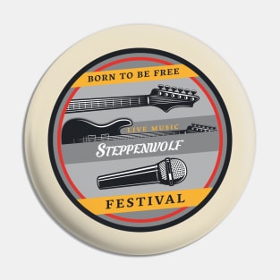 Born to be free live music steppenwolf Pin