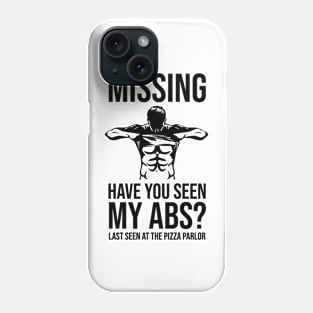 Missing have you seen my abs Phone Case