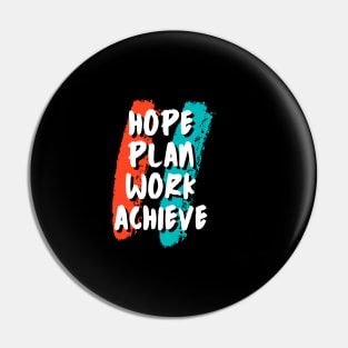 Hope, Plan, Work, Achieve Pin