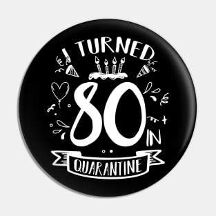 I Turned 80 In Quarantine Pin