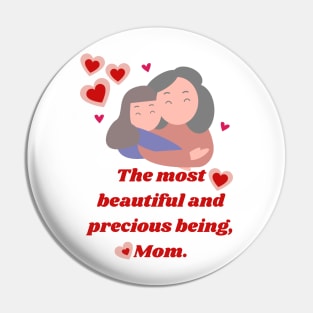 The most beautiful and precious being, Mom. Pin