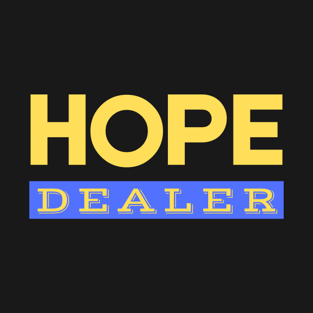 Hope Dealer | Christian Saying by All Things Gospel