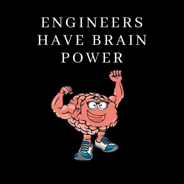 Engineers have brain power by Humor me Engineering and Math