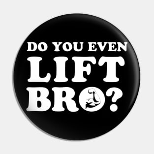 Do You Even Lift Bro? Pin