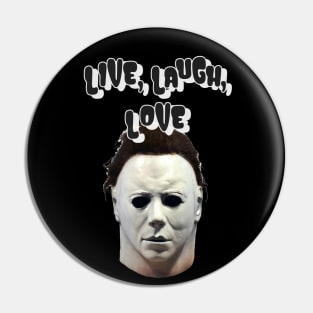 Michael Myers Live Laugh Love Halloween Pin