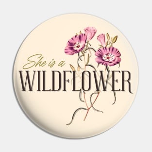 She is a Wildflower, Wildlife, Inspirational Phrase Gift Pin