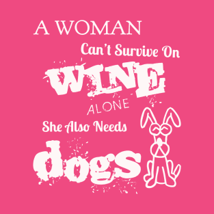 NEED WINE AND DOGS T-Shirt