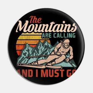 The Mountains Are Calling And I Must Go I Winter Skiing design Pin