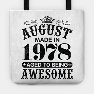 August Made In 1978 Aged To Being Awesome Happy Birthday 42 Years Old To Me You Papa Daddy Son Tote