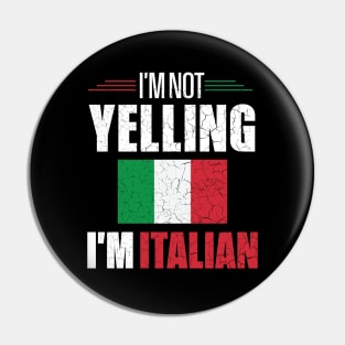 I'm Not Yelling I'm Italian Italy Flag Pin