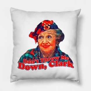 Aunt Bethany Dont Throw Me Down Clark Pillow