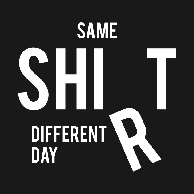 Same Shit by WMKDesign