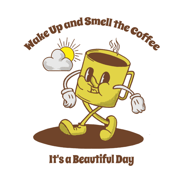 Wake up and smell the coffee it's a beautiful day by Kamran Sharjeel