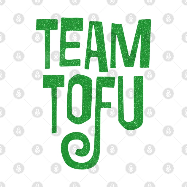 Team Tofu / Vegan Humorous Slogan Design by DankFutura