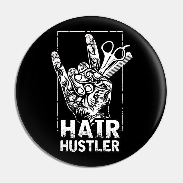 Download Hair Stylist Hairdresser Hair Hustler Tattoos Funny Gift Women Men Funny Gift Hlatee Pin Teepublic Au