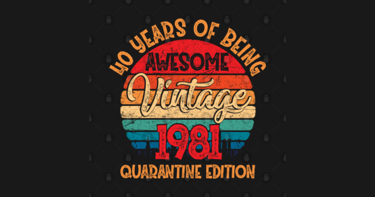 Download 40th Birthday Vintage 1981 Quarantine Edition 40 Years Old ...