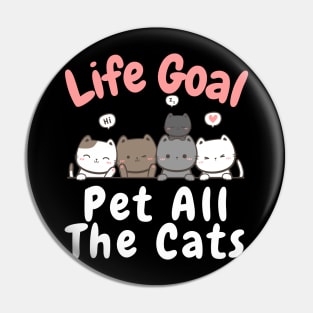 Life Goal Pet All The Cats Pin