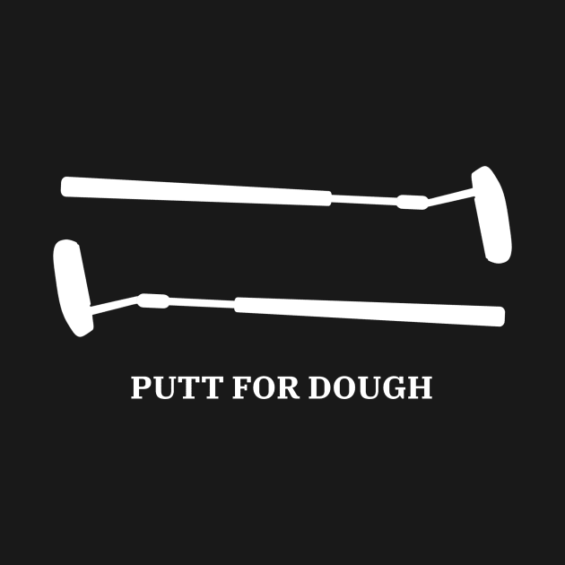 Putt For Dough! by Golf Tees