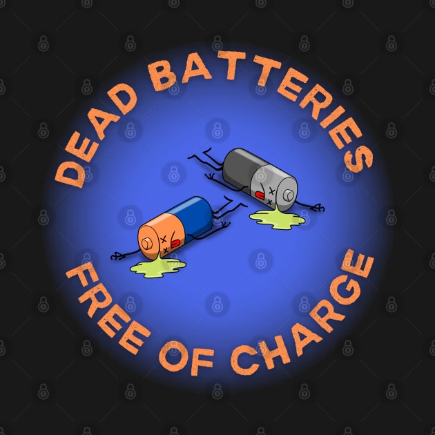 Dead Batteries Free Of Charge by Kenny The Bartender's Tee Emporium