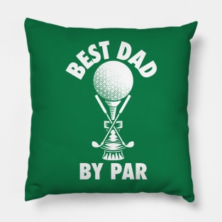 Best Dad by Par - Golf Gift for Father's Day Pillow