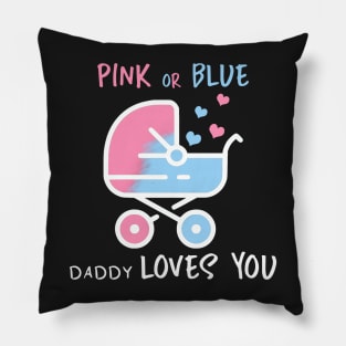 Pink or blue daddy loves you Pillow