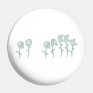 Go Greek Garden Pin
