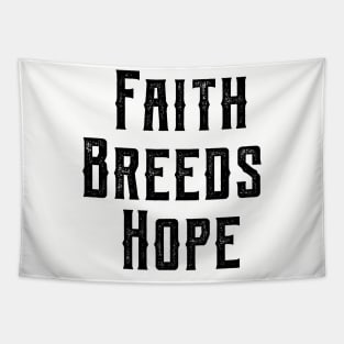 Faith Breeds Hope motivational quote Tapestry