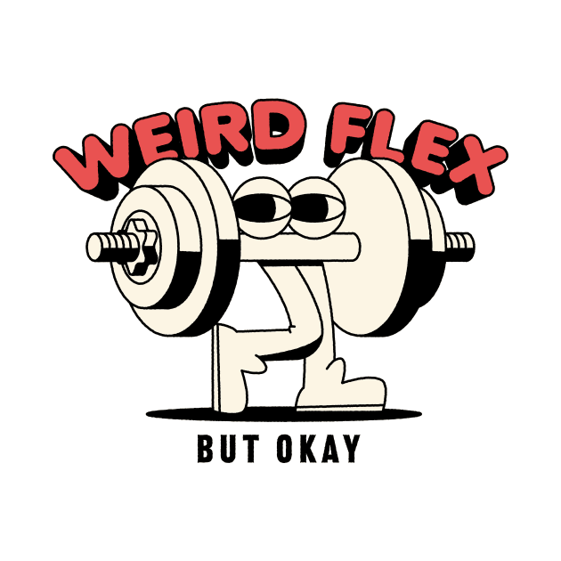 Weird flex but okay by Nora Gazzar