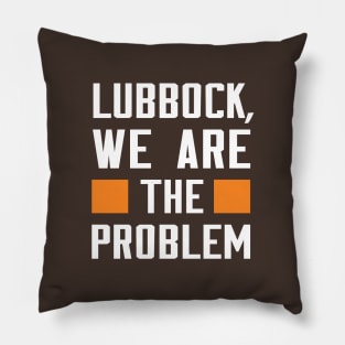 Lubbock, We Are The Problem - Spoken From Space Pillow