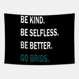 GO BRIDS BE KIND BE SELFLESS BE BETTER Tapestry