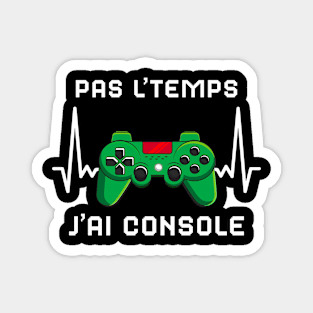 Pas L'Temps J'ai Console cadeau Gamer Magnet