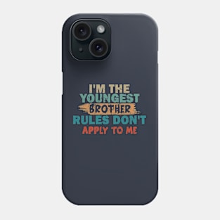 I'm The Youngest Brother Rules Don't Apply To Me Phone Case