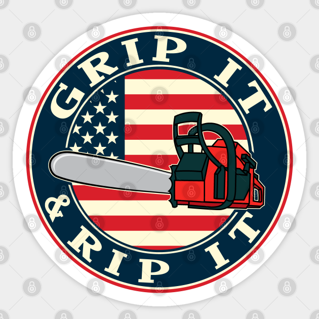 Chainsaw American Flag Grip It and Rip It - Chainsaw - Sticker