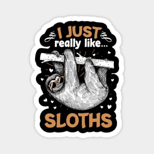 I Just Really Like Sloths Funny Animal Lover Lazy Sloth Gift Magnet