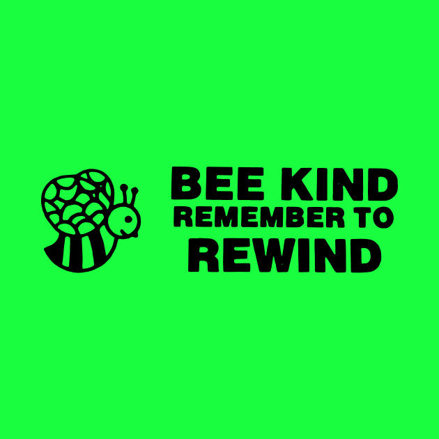 Bee Kind Remember to Rewind by HeyBeardMon