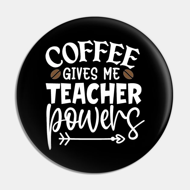 Coffee gives me teacher powers Pin by BB Funny Store