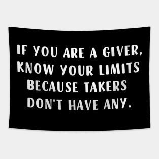 If You Are A Giver Know Your Limits Takers Don'T Have Any Tapestry