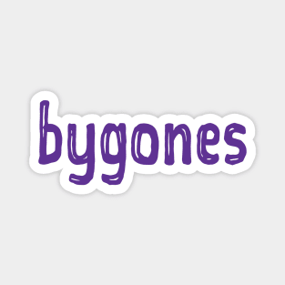 Bygones Magnet