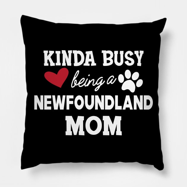 Newfoundland Dog - Kinda busy being a newfoundland mom Pillow by KC Happy Shop