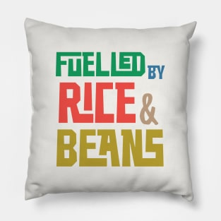 Fuelled by Rice and Beans (Colored) Pillow