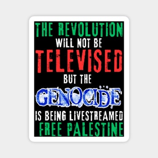 The Revolution Will Not Be Televised but The Genocide Is Being Livestreamed - Flag Colors and Blue Genocide - Front Magnet