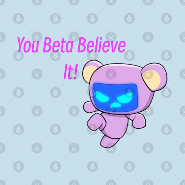 Beta Believe It! by garciajey