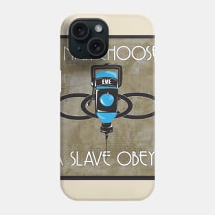 A Man Chooses A Slave Obeys Phone Case