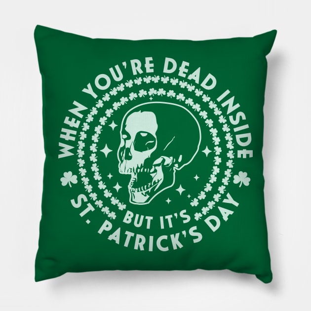 When You're Dead Inside but it's Saint Patrick's Day Skull Pillow by OrangeMonkeyArt