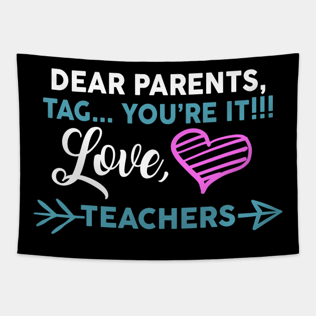 Dear Parents Tag You're It Love Teacher Funny Tapestry by Hannah's Bear Tees