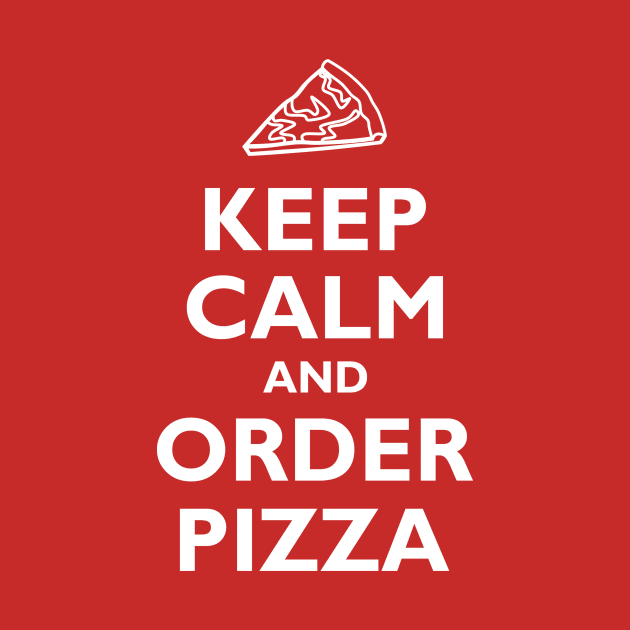 Keep Calm and Order Pizza by YiannisTees