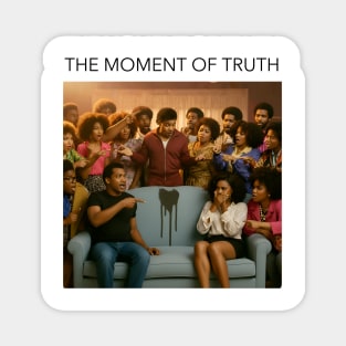 The Moment of Truth Magnet