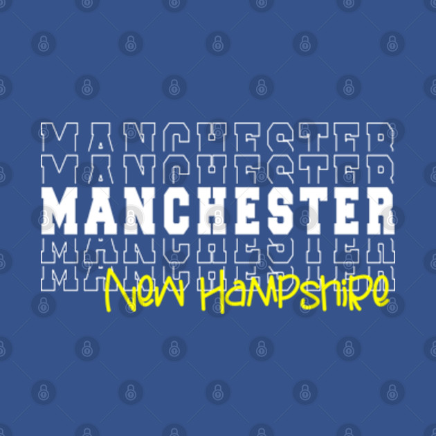 Disover Manchester city New Hampshire Manchester NH - Manchester New Hampshire - T-Shirt